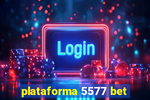 plataforma 5577 bet