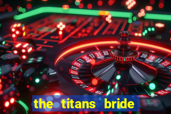 the titans bride cap 1