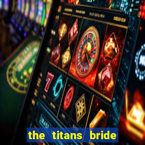 the titans bride cap 1