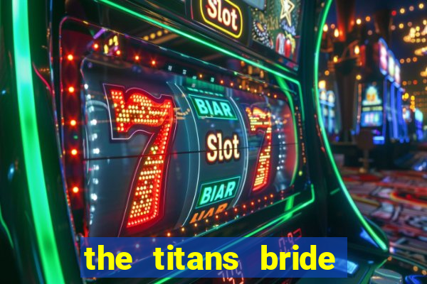 the titans bride cap 1