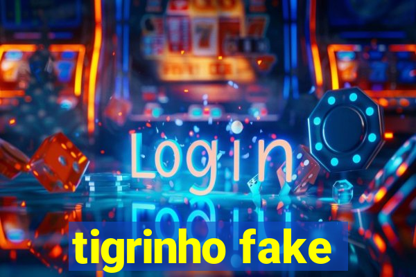 tigrinho fake