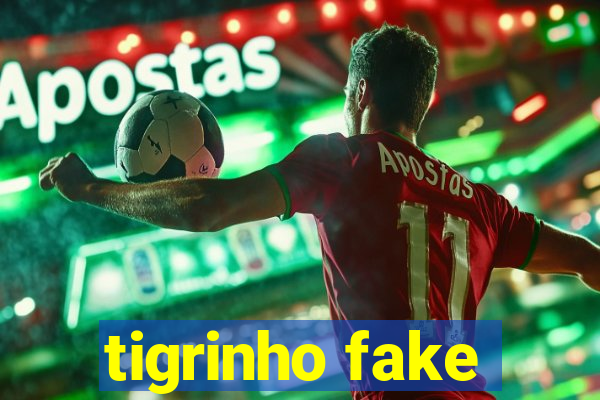 tigrinho fake