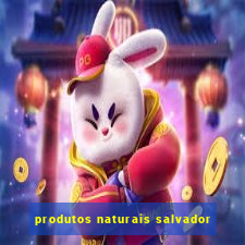 produtos naturais salvador