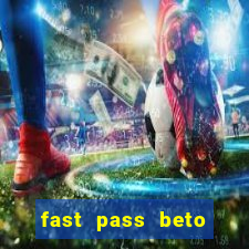 fast pass beto carrero valor