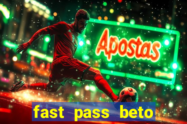 fast pass beto carrero valor