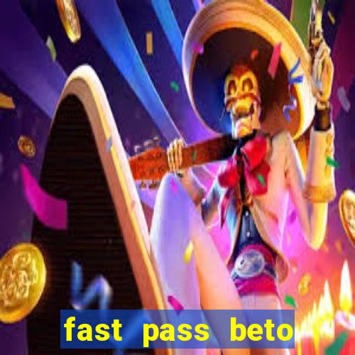 fast pass beto carrero valor