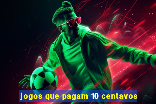 jogos que pagam 10 centavos