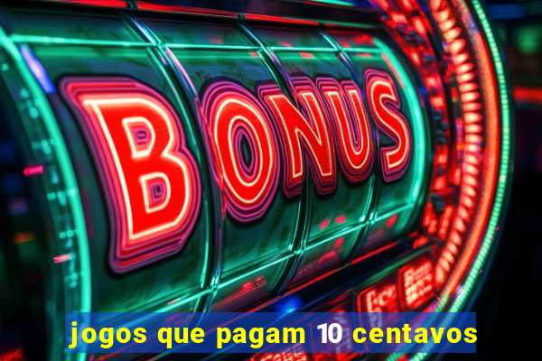 jogos que pagam 10 centavos