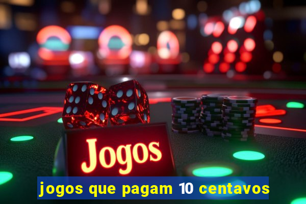 jogos que pagam 10 centavos