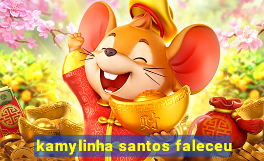 kamylinha santos faleceu