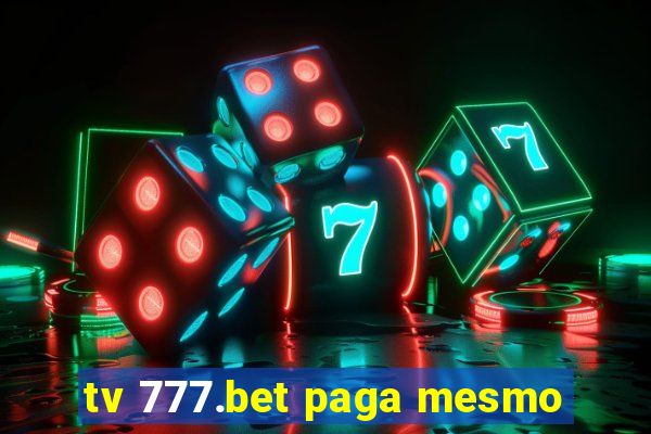 tv 777.bet paga mesmo