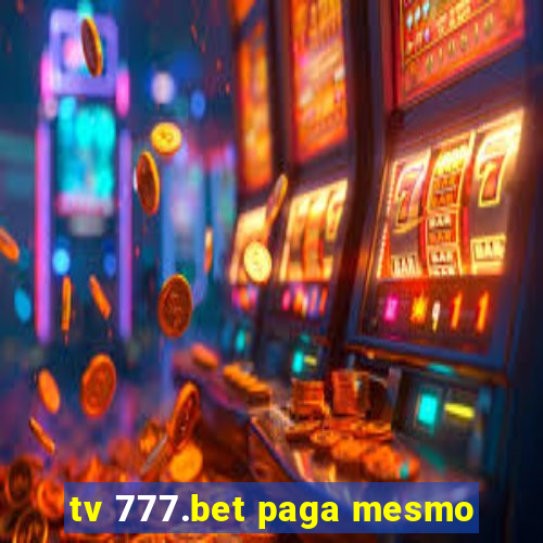 tv 777.bet paga mesmo