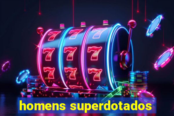 homens superdotados