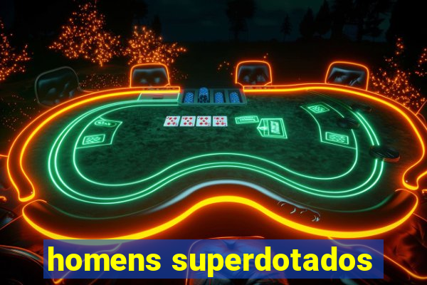 homens superdotados