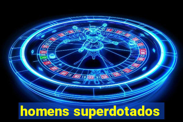 homens superdotados