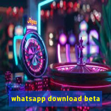 whatsapp download beta