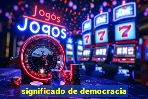 significado de democracia