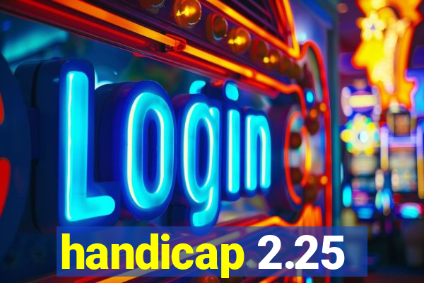 handicap 2.25