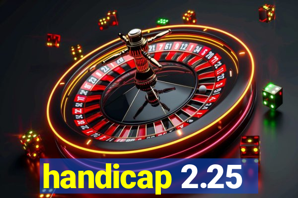 handicap 2.25