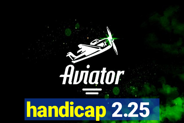 handicap 2.25