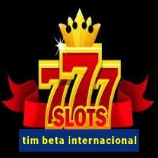 tim beta internacional