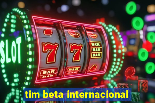 tim beta internacional