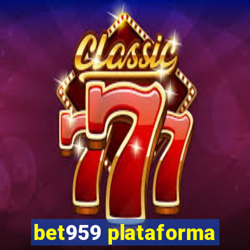 bet959 plataforma