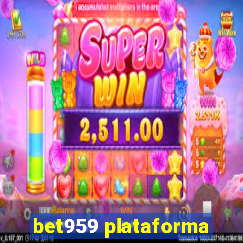 bet959 plataforma