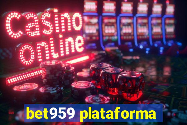 bet959 plataforma