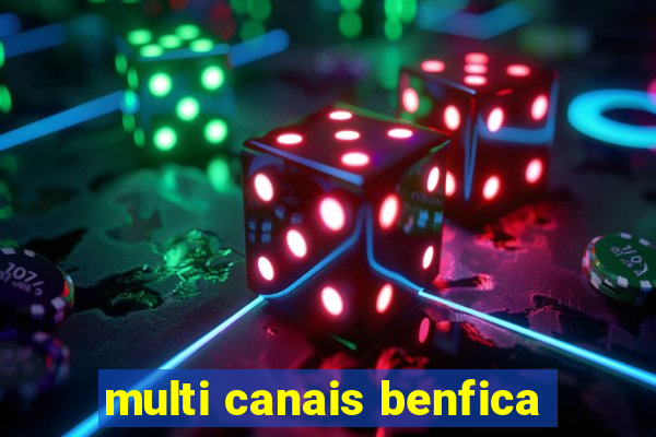 multi canais benfica