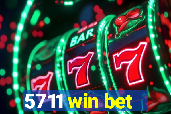 5711 win bet