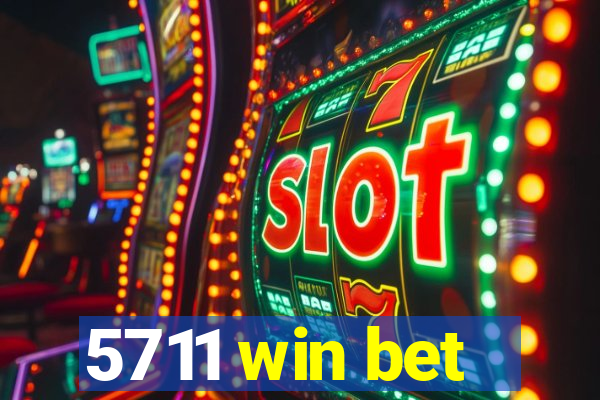 5711 win bet