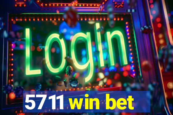 5711 win bet