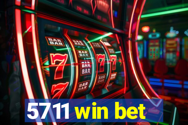 5711 win bet