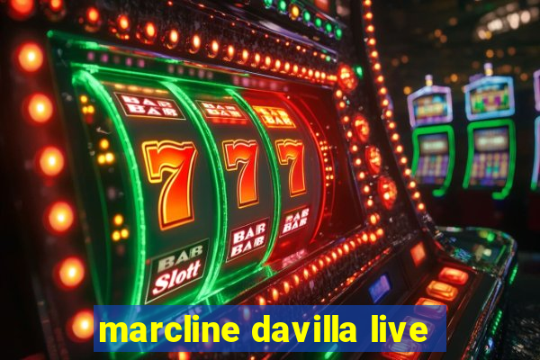 marcline davilla live