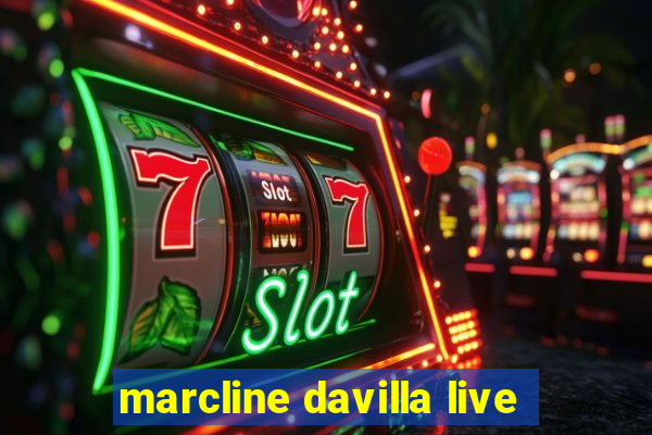 marcline davilla live