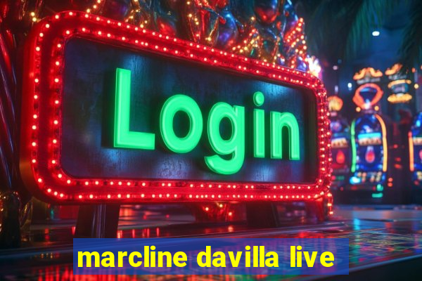 marcline davilla live