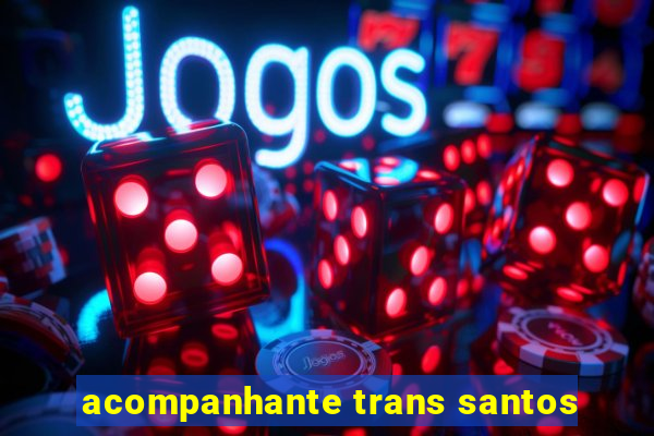 acompanhante trans santos