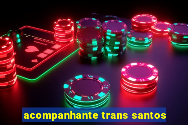 acompanhante trans santos