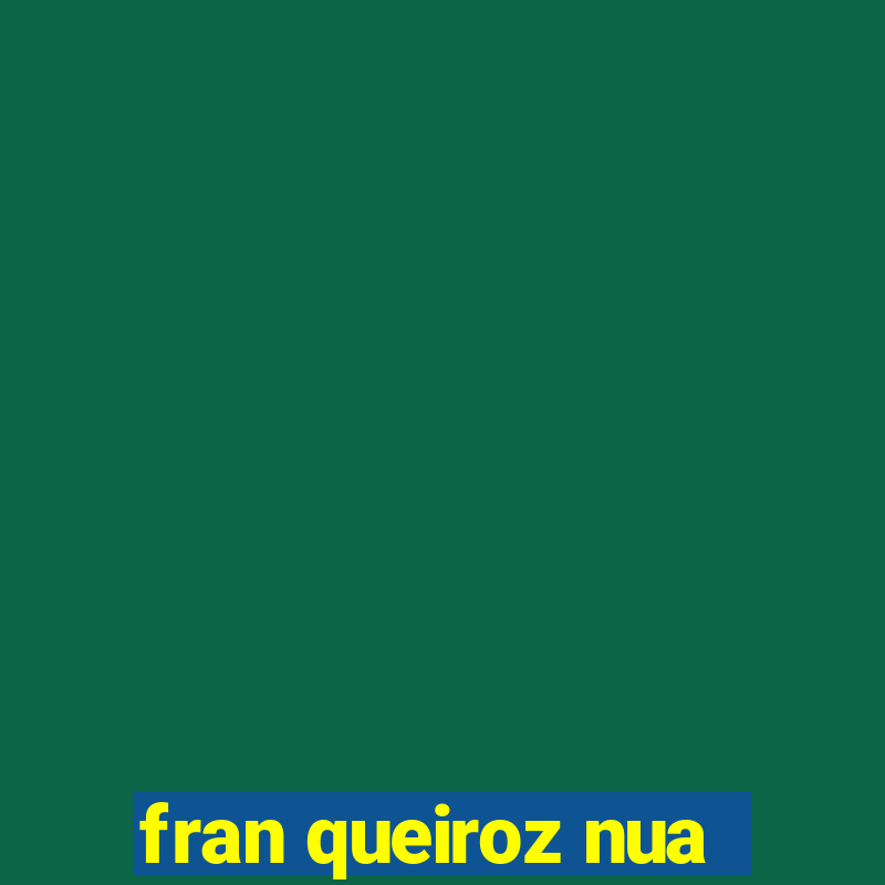 fran queiroz nua