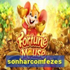 sonharcomfezes