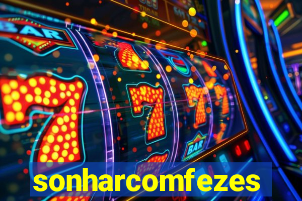 sonharcomfezes