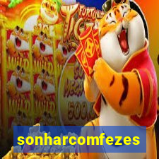 sonharcomfezes