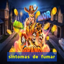 sintomas de fumar pela primeira vez