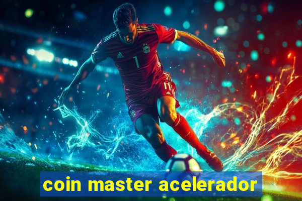 coin master acelerador