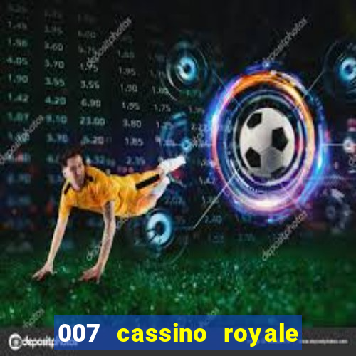 007 cassino royale filme completo em portugues