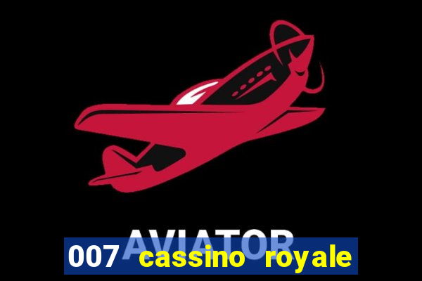 007 cassino royale filme completo em portugues