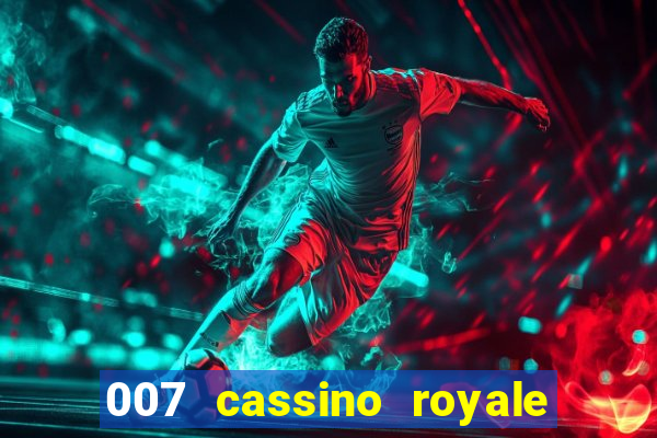 007 cassino royale filme completo em portugues