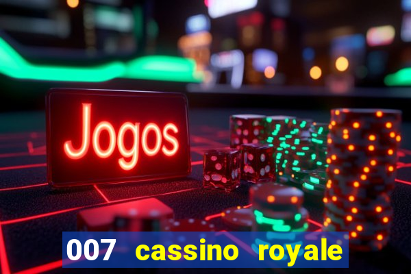 007 cassino royale filme completo em portugues