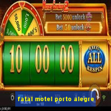 fatal motel porto alegre